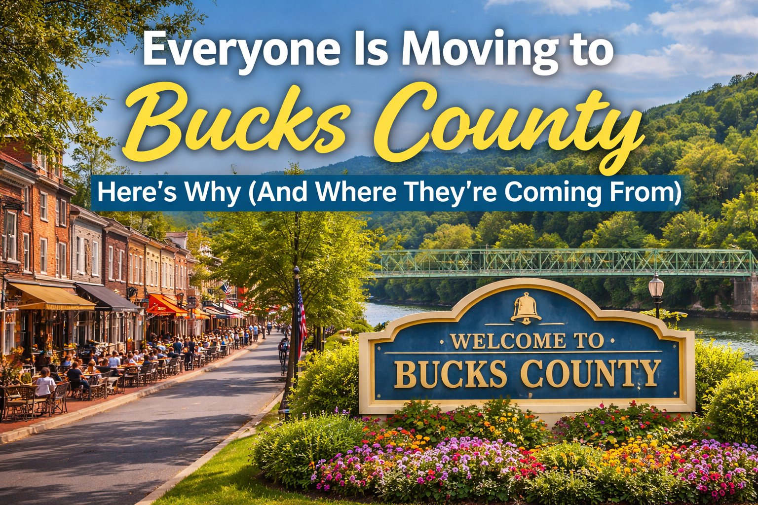 Scenic view of Bucks County Pennsylvania showing a walkable downtown, river bridge, and welcome sign highlighting why people are moving to the area